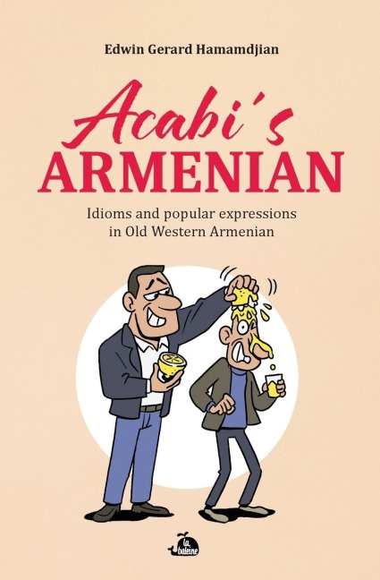 Acabis Armenian: Idioms and popular expressions in Old Western Armenian