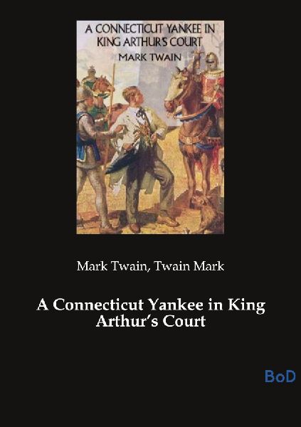 A Connecticut Yankee in King Arthurs Court