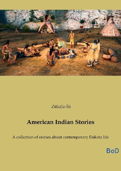 American Indian Stories: A collection of stories about contemporary Dakota life
