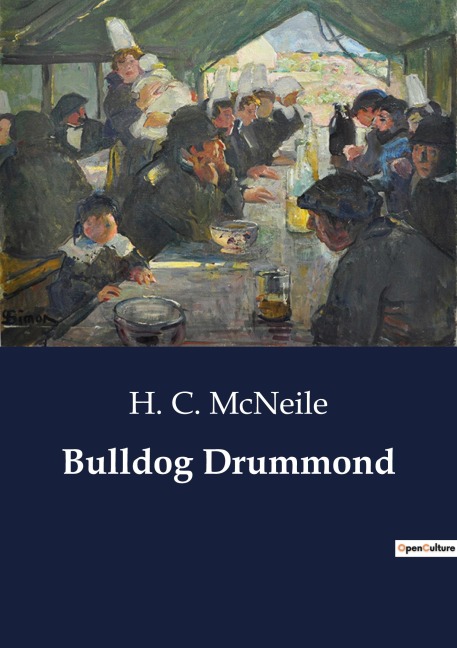 Bulldog Drummond: The Adventures of a Demobilised Officer Who Found Peace Dull
