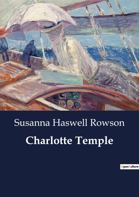 Charlotte Temple: The Trials and Tribulations of Young Love and Parental Expectations