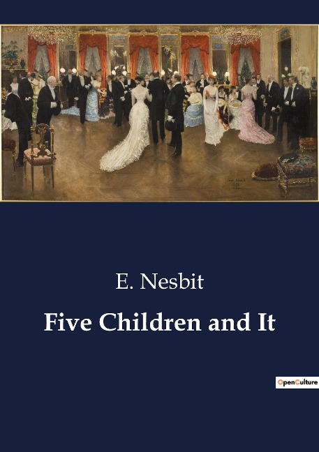 Five Children and It: The Enchanting Adventures of Wishes and Wonders