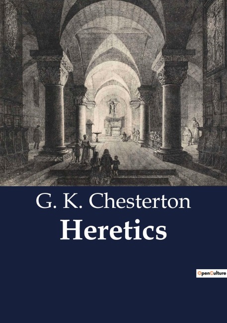 Heretics: Exploring the Paradoxes of Modern Thought and Orthodoxy