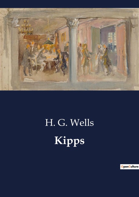Kipps: The Journey of a Simple Soul: From Humble Beginnings to the World of Commerce