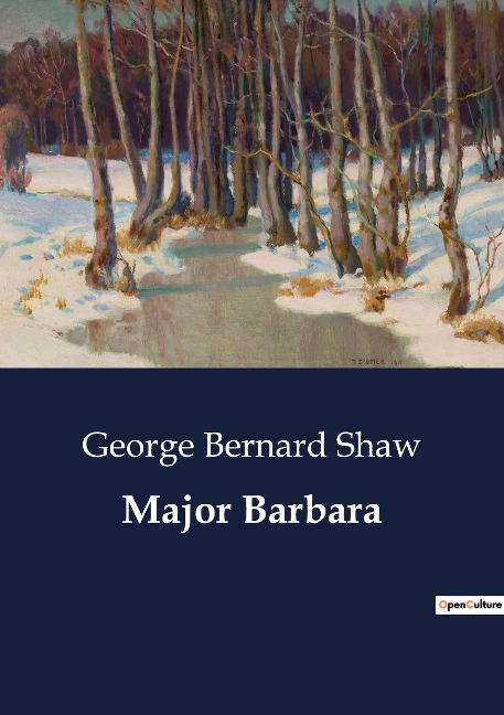 Major Barbara: The Intersection of Morality and Capitalism in Shaws Major Barbara