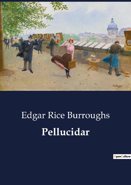 Pellucidar: Adventures in the Inner World: A Journey Through Pellucidar