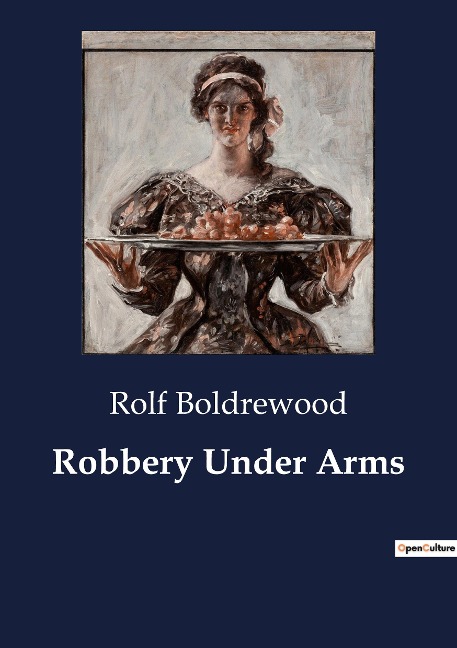 Robbery Under Arms: A Tale of Crime and Redemption in the Australian Outback