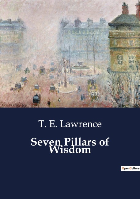 Seven Pillars of Wisdom: The Struggles and Paradoxes of War in the Arabian Desert