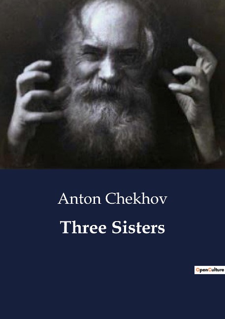 Three Sisters: A Study of Familial Aspirations and Disillusionment in Provincial Russia