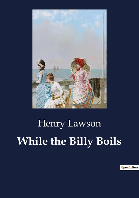 While the Billy Boils: Tales of the Australian Outback: Life, Struggles, and Humor