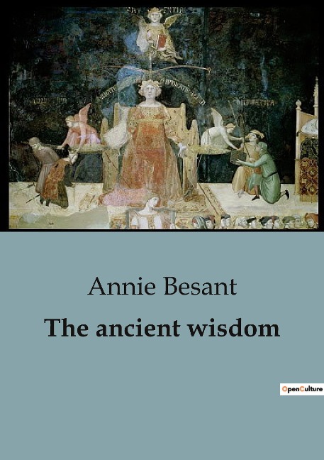 The ancient wisdom: A Thorough Guide to Theosophical Teachings and Spiritual Enlightenment