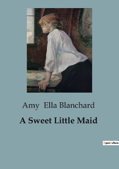 A Sweet Little Maid: The Adventures and Misadventures of Two Young Cousins