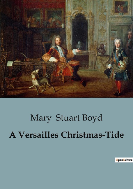 A Versailles Christmas-Tide: A festive journey through the grandeur of Versailles.
