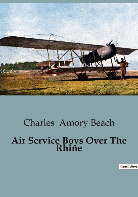 Air Service Boys Over The Rhine: Aviation Adventures and Espionage in Wartime France