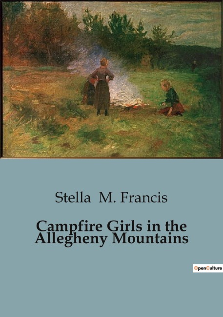 Campfire Girls in the Allegheny Mountains: A Tale of Courage and Mystery in the Allegheny Mountains
