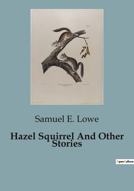 Hazel Squirrel And Other Stories: Adventures and Lessons in the Animal Kingdom