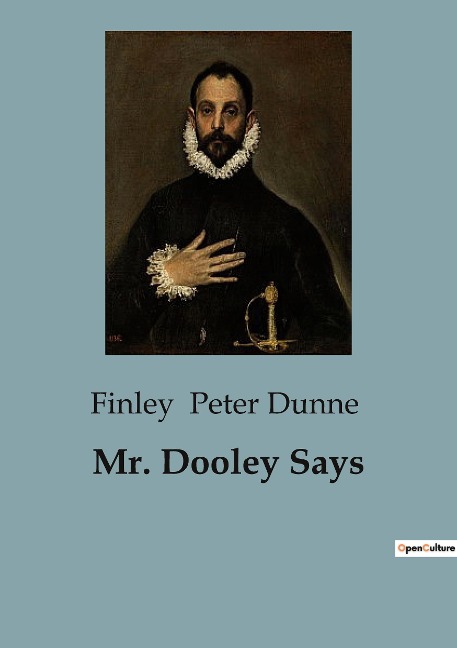 Mr. Dooley Says: Exploring Social Commentary through Satire and Humor