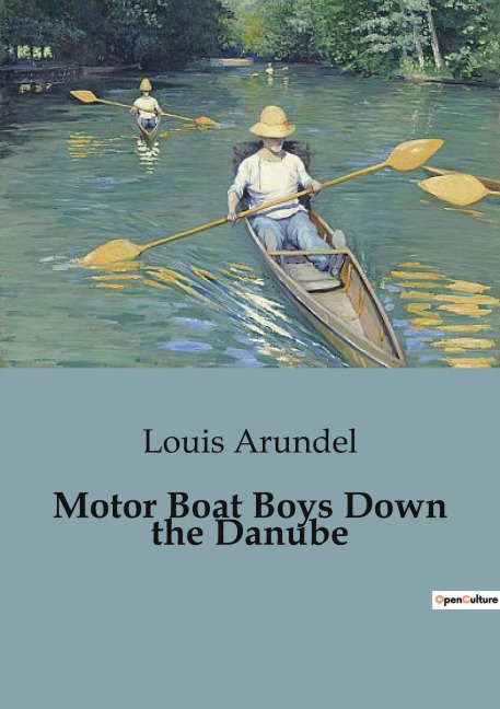Motor Boat Boys Down the Danube: Adventures and Challenges on the Danube
