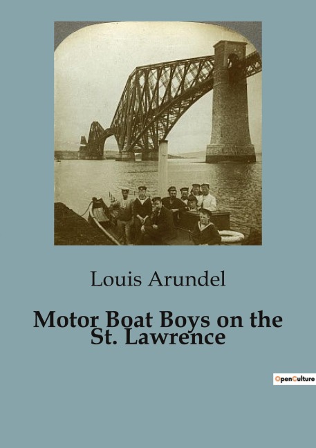 Motor Boat Boys on the St. Lawrence: The Enigmatic Quest for the Lost Channel
