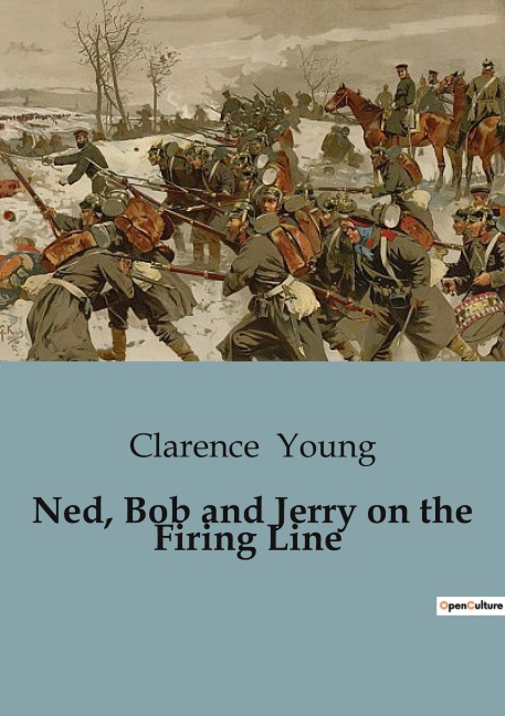 Ned, Bob and Jerry on the Firing Line: The Adventures of the Motor Boys in Wartime