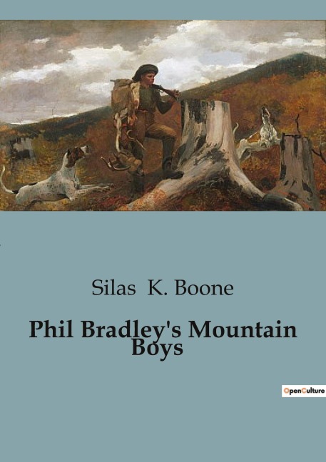 Phil Bradleys Mountain Boys: Adventures and Mysteries in the Adirondacks