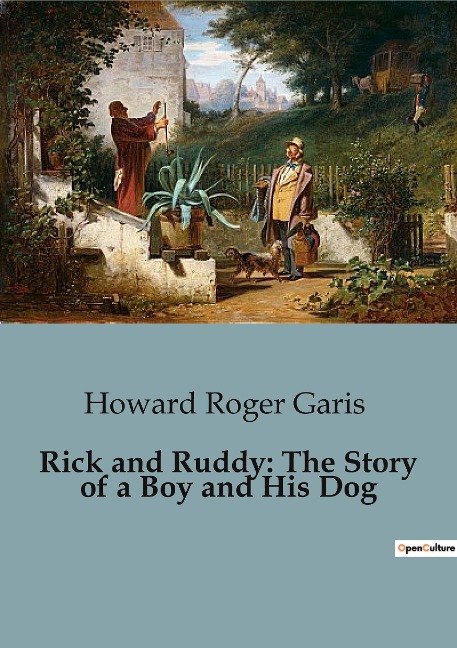 Rick and Ruddy: The Story of a Boy and His Dog: The Adventures of a Boy and His Loyal Canine Companion