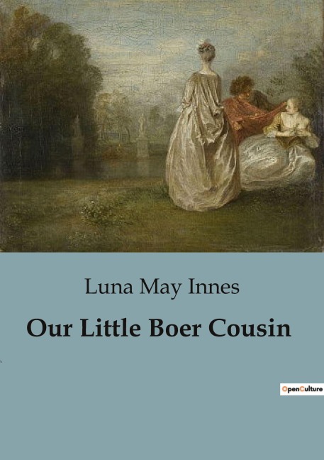 Our Little Boer Cousin: A Glimpse into the Life of Boer Youth in the Transvaal