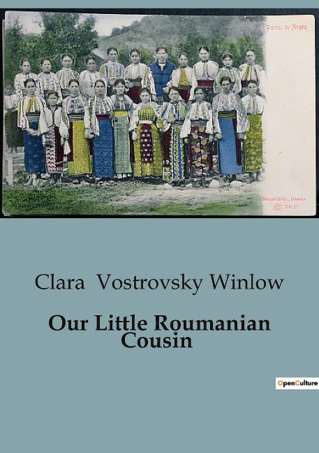 Our Little Roumanian Cousin: A Journey into the Heart of Roumania: Discovering Heritage and Identity