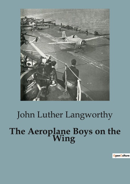 The Aeroplane Boys on the Wing: Adventures and Rivalries in Early Aviation