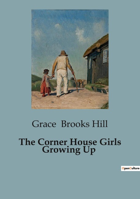 The Corner House Girls Growing Up: The Adventures and Growth of the Corner House Girls