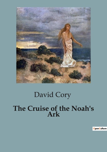 The Cruise of the Noahs Ark: A Nautical Adventure with Marjorie and the Arks Crew