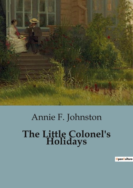 The Little Colonels Holidays: Adventures and Lessons in the Heart of Kentucky