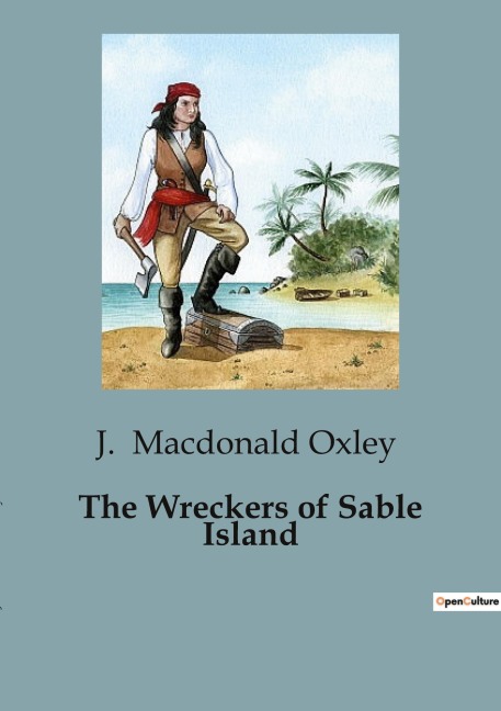 The Wreckers of Sable Island: A Tale of Survival and Intrigue on the Treacherous Sable Island