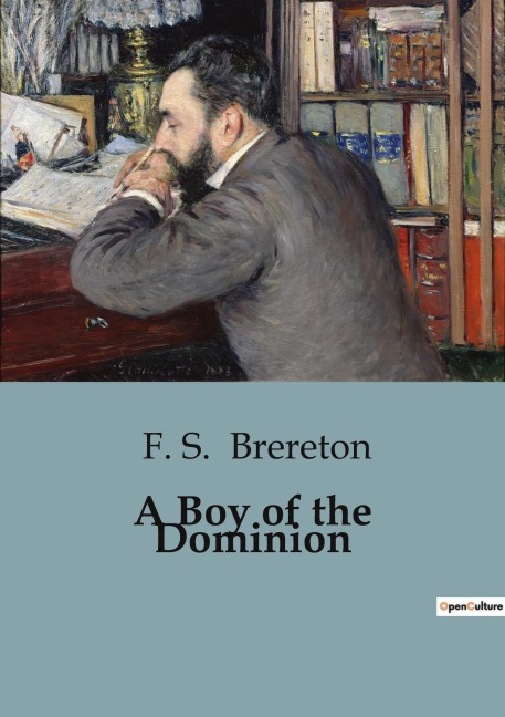 A Boy of the Dominion: A Journey of Adventure and Self-Discovery in Early 20th Century Canada