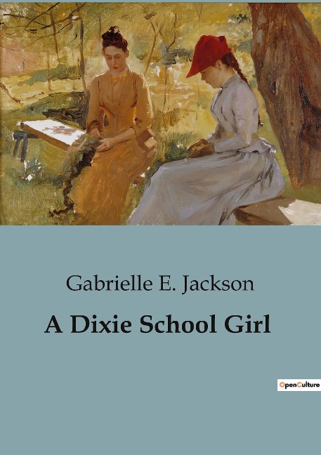 A Dixie School Girl: A Tale of Southern Charm and Boarding School Adventures