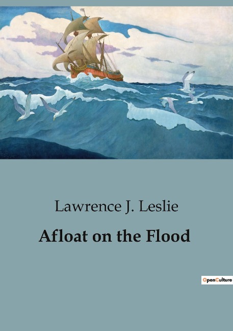 Afloat on the Flood: Navigating Perilous Waters: A Tale of Courage and Friendship