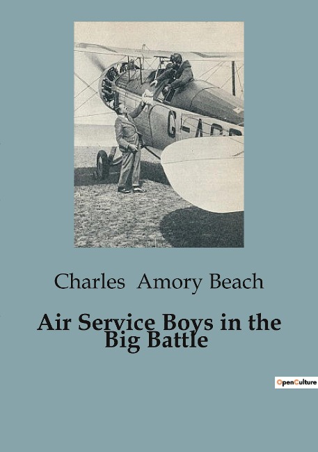 Air Service Boys in the Big Battle: The Adventures of American Aviators in World War I