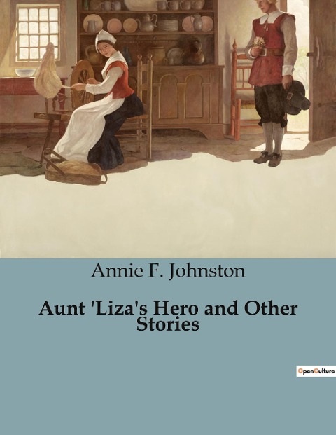 Aunt Lizas Hero and Other Stories: A Collection of Heartwarming Tales of Courage and Kindness