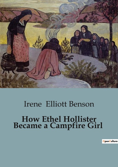 How Ethel Hollister Became a Campfire Girl: The transition of Ethel Hollister: A Journey from Society to Self-Discovery