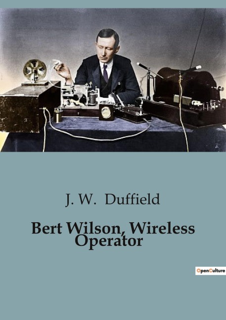 Bert Wilson, Wireless Operator: A Tale of Adventure and Heroism on the High Seas