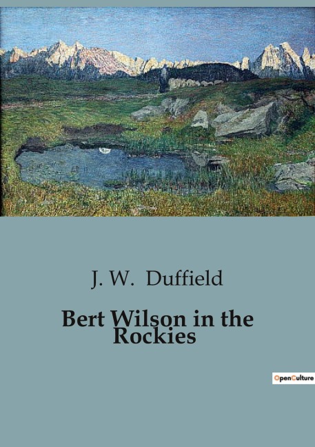 Bert Wilson in the Rockies: Adventures and Perils in the Wild West