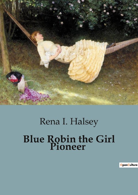 Blue Robin the Girl Pioneer: The Adventures and Values of the Girl Pioneers