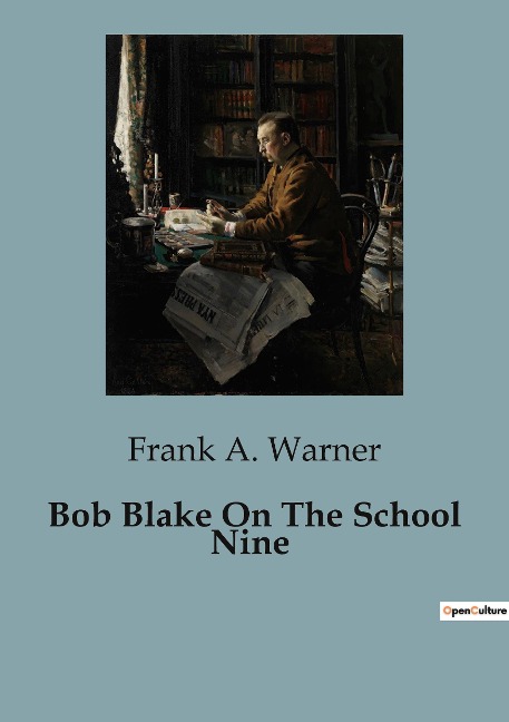 Bob Blake On The School Nine: Adventures and Challenges of Young Athletes