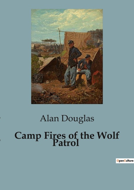 Camp Fires of the Wolf Patrol: Adventures and Challenges of the Hickory Ridge Boy Scouts