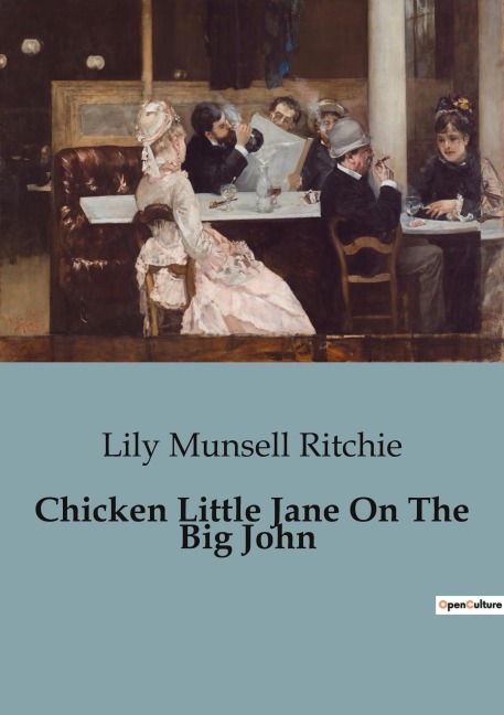 Chicken Little Jane On The Big John: Adventures and Challenges on the Prairie