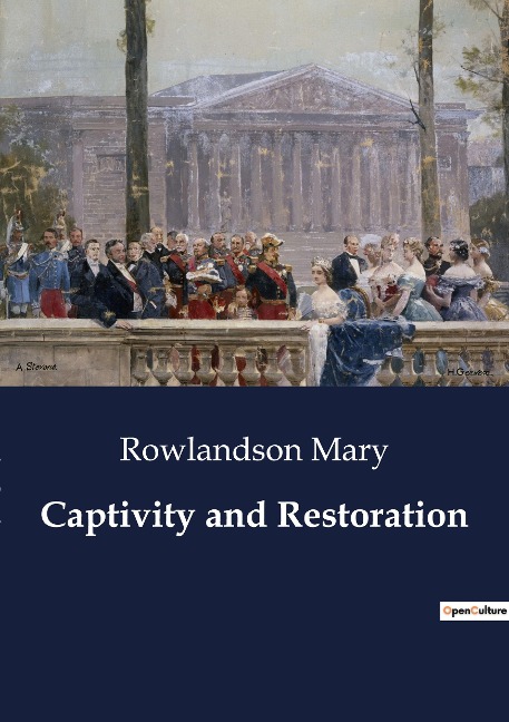 Captivity and Restoration: A First-Person Account of Survival and Faith During King Philips War