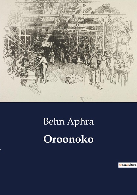 Oroonoko: An Exploration of Colonialism and Slavery in Aphra Behns Oroonoko
