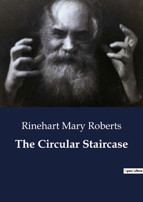 The Circular Staircase: A Tale of Mystery and Intrigue in a Country House