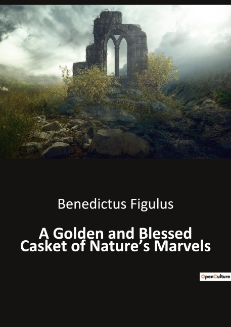 A Golden and Blessed Casket of Natures Marvels