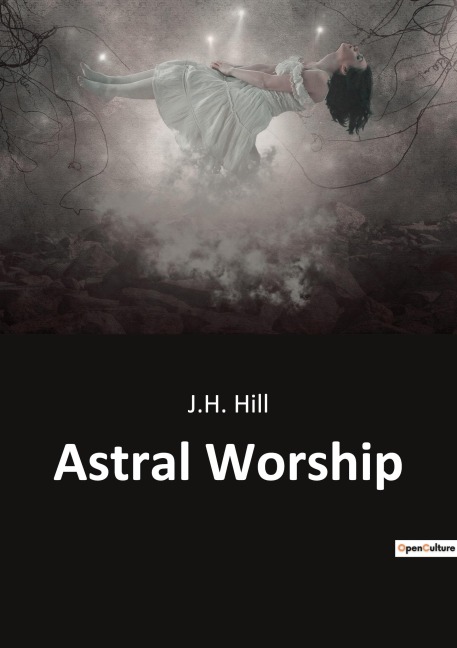 Astral Worship: Exploring the Origins and Evolution of Astral Worship